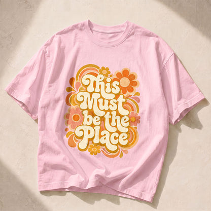 This Must Be The Place Empowerment Women's Groovy Tee