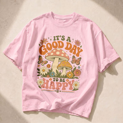 Good Day To Be Happy Mushroom Nature Women's Groovy Tee