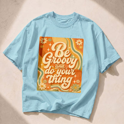 Be Groovy Do Your Thing Groovy Fun Women's Groovy Tee
