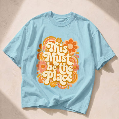 This Must Be The Place Empowerment Women's Groovy Tee