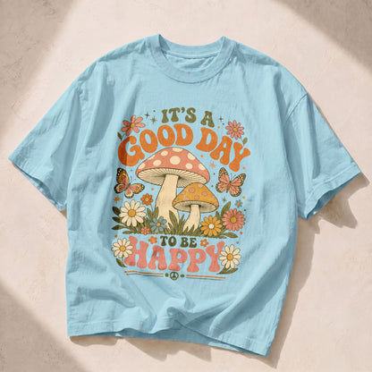 Good Day To Be Happy Mushroom Nature Women's Groovy Tee